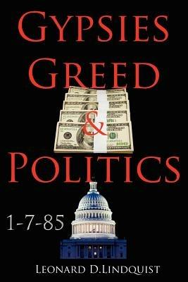 Gypsies Greed & Politics - Leonard D. Lindquist - cover