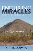 Enduring Miracles: Surviving the Effects of Valley Fever - Afton Zapata - cover