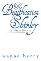 The Beatification of Shirley: A Play in Two Acts