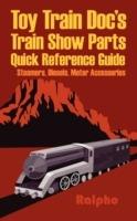 Toy Train Doc's Train Show Parts Quick Reference Guide: Steamers, Diesels, Motor Accessories