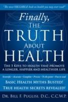 Finally, the Truth About Health: The 5 Keys to Health That Promote a Longer, Happier and Healthier Life