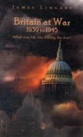 Britain at War 1939 to 1945: What Was Life Like During the War? - James Lingard - cover