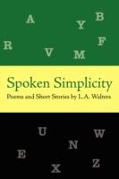 Spoken Simplicity: Poems and Short Stories by L.A. Walters