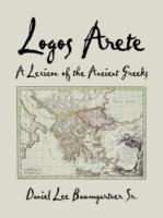 Logos Arete: A Lexicon of the Ancient Greeks