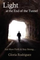 Light at the End of the Tunnel: Just Have Faith and Stay Strong... - Gloria Rodriguez - cover