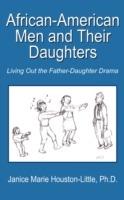 African-American Men and Their Daughters: Living Out the Father-daughter Drama