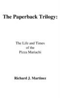 The Paperback Trilogy: The Life and Times of the Pizza Mariachi