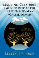 Mankind-Creatures Emerged Before the First Named Man (Called Adam)