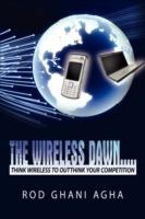 The Wireless Dawn...: Think Wireless to Outthink Your Competition