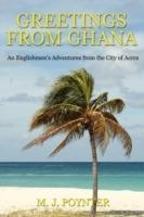 Greetings From Ghana: An Englishmen's Adventures from the City of Accra