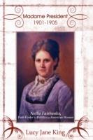 Madame President 1901-1905: Nellie Fairbanks, Path Finder To Politics for American Women