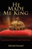 He Made Me King and From My Soul I Hear These Cries - Michael Howard - cover