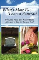 What's More Fun Than a Funeral?: A Sequel to Was the Funeral Fun?