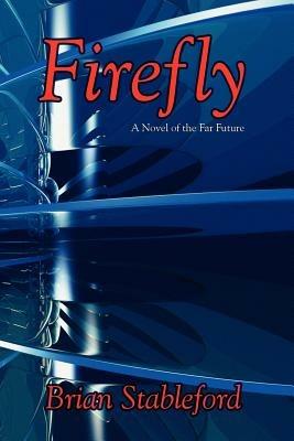 Firefly: A Novel of the Far Future - Brian Stableford - cover