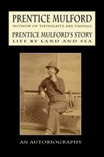 Prentice Mulford's Story: Life by Land and Sea