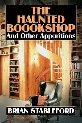 The Haunted Bookshop and Other Apparitions - Brian Stableford - cover