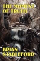 The Moment of Truth: A Novel of the Future - Brian Stableford - cover