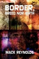 Border, Breed Nor Birth - Mack Reynolds - cover
