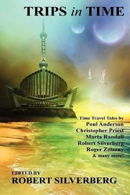 Trips in Time: Time Travel Tales by Roger Zelazny, Poul Anderson, Christopher Priest, and More! - cover