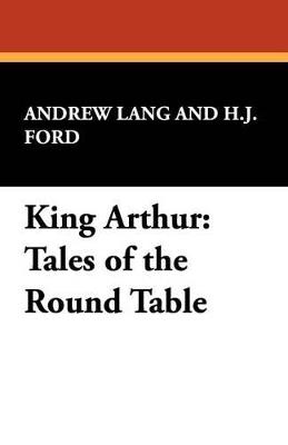 King Arthur: Tales of the Round Table - Andrew Lang - cover