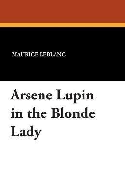 Arsene Lupin in the Blonde Lady - Maurice LeBlanc - cover