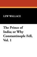 The Prince of India; Or Why Constantinople Fell, Vol. 1