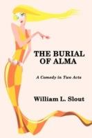 The Burial of Alma: A Comedy in Two Acts