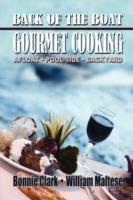 Back of the Boat Gourmet Cooking: Afloat--Pool-Side--Backyard - Bonnie Clark,William Maltese - cover