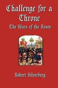 Challenge for a Throne: The Wars of the Roses - Robert Silverberg - cover