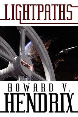 Lightpaths: A Science Fiction Novel - Howard V Hendrix - cover