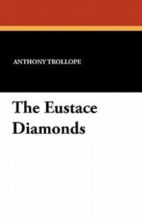 The Eustace Diamonds - Anthony Trollope - cover