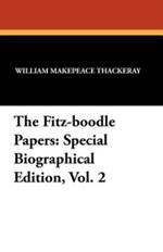 The Fitz-Boodle Papers: Special Biographical Edition, Vol. 2