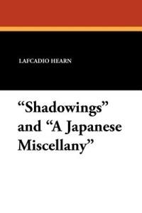 Shadowings and a Japanese Miscellany - Lafcadio Hearn - cover