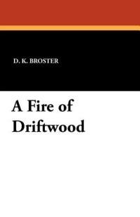 A Fire of Driftwood - D K Broster - cover