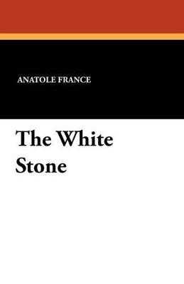 The White Stone - Anatole France - cover