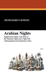 Arabian Nights: Supplemental Nights to the Book of the Thousand Nights and a Night with Notes and Anthropological and Explanatory, Vol