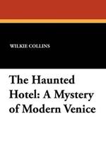 The Haunted Hotel: A Mystery of Modern Venice