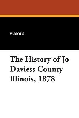 The History of Jo Daviess County Illinois, 1878 - Various - cover