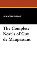 The Complete Novels of Guy de Maupassant