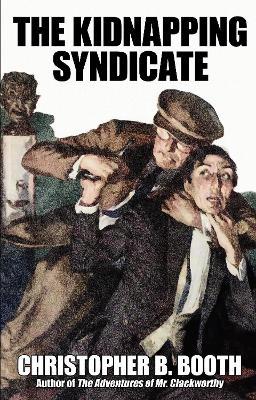 The Kidnapping Syndicate: A Detective Story - Christopher B Booth - cover