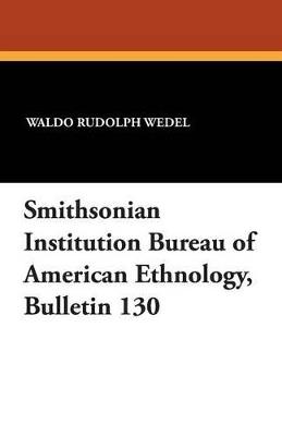 Smithsonian Institution Bureau of American Ethnology, Bulletin 130 - Waldo Rudolph Wedel,T D Stewart - cover