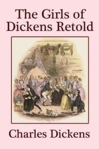 The Girls of Dickens Retold - Charles Dickens - cover