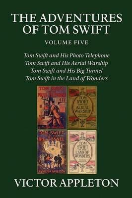 The Adventures of Tom Swift, Vol. 5: Four Complete Novels - Victor Appleton - cover