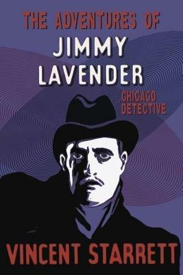 The Adventures of Jimmy Lavender: Chicago Detective - Vincent Starrett - cover