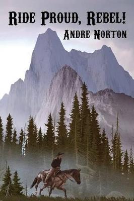 Ride Proud, Rebel! - Andre Norton - cover