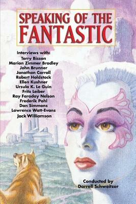 Speaking of the Fantastic: Interviews with Science Fiction and Fantasy Writers - Darrell Schweitzer,Ursula K Leguin,Jonathan Carroll - cover