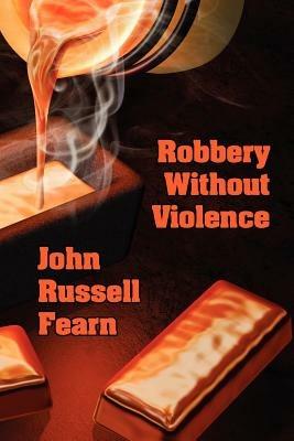 Robbery Without Violence: Two Science Fiction Crime Stories - John Russell Fearn - cover