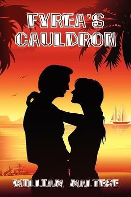 Fyrea's Cauldron: A Romance Novel - William Maltese - cover