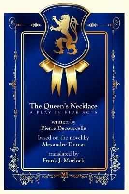 The Queen's Necklace: A Play in Five Acts - Pierre Decourcelle - cover