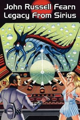 Legacy from Sirius: A Classic Science Fiction Novel - John Russell Fearn - cover